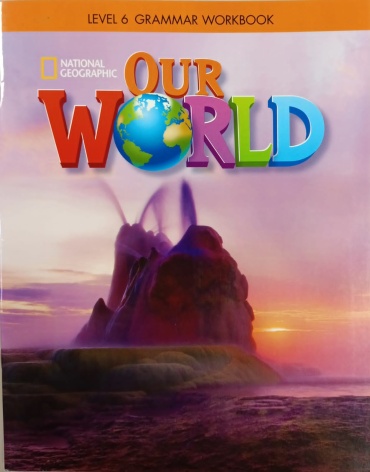 Рабочая тетрадь National Geographic learning : Our WORLD Level 6 grammar workbook