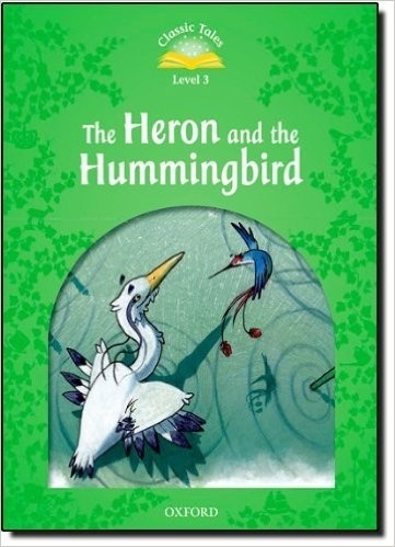 Classic Tales Level 3: The Heron and the Hummingbird