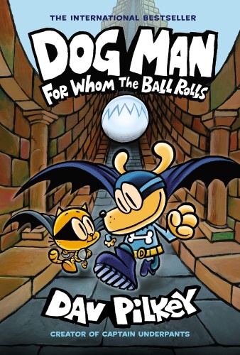 Dav Pilkey: Dog Man: For Whom the Ball Rolls