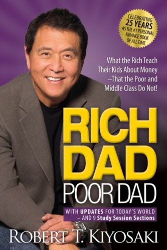 Kiyosaki Robert T.: Rich Dad Poor Dad: What the Rich Teach Their Kids about Money That the Poor and Middle Class Do Not!