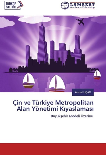Ahmet Uçar: Çin ve Türkiye Metropolitan Alan Yönetimi Kıyaslaması