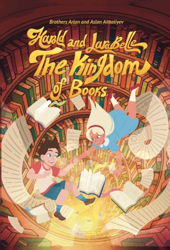 Arlan and Aslan Aitkaliyev: Harold and LaraBelle. The Kingdom of Books