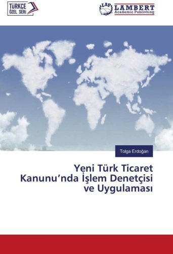 Tolga Erdoğan: Инспектор по операциям и его применение в новом Турецком торговом кодексе: / Yeni Türk Ticaret Kanunu’nda İşlem Denetçisi ve Uygulaması