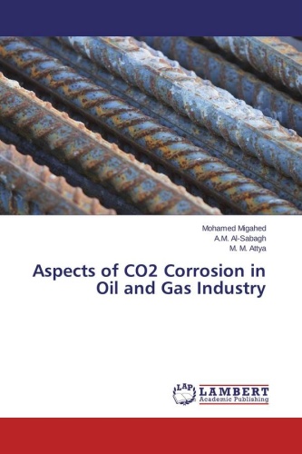 Mohamed Migahed,A.M. Al-Sabagh and M. M. Attya: Аспекты коррозии CO₂ в нефтегазовой промышленности: / Aspects of CO2 Corrosion in Oil and Gas Industry