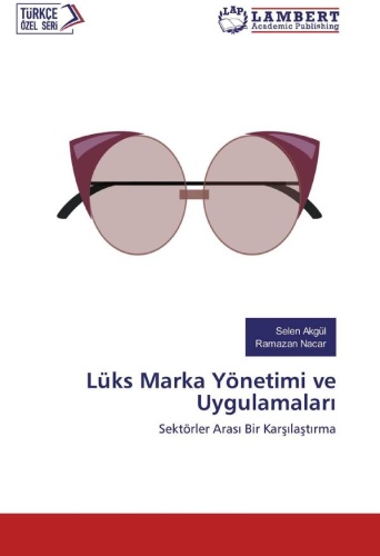 Selen Akgül and Ramazan Nacar: Lüks Marka Yönetimi ve Uygulamaları